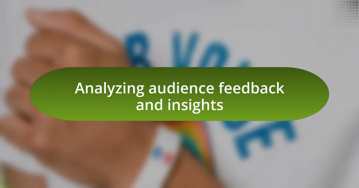 Analyzing audience feedback and insights
