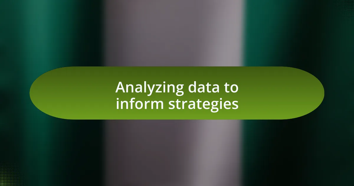 Analyzing data to inform strategies