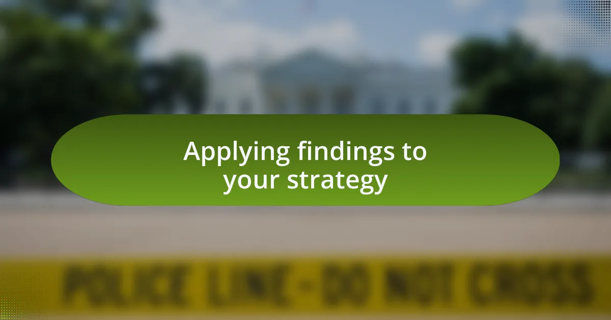 Applying findings to your strategy