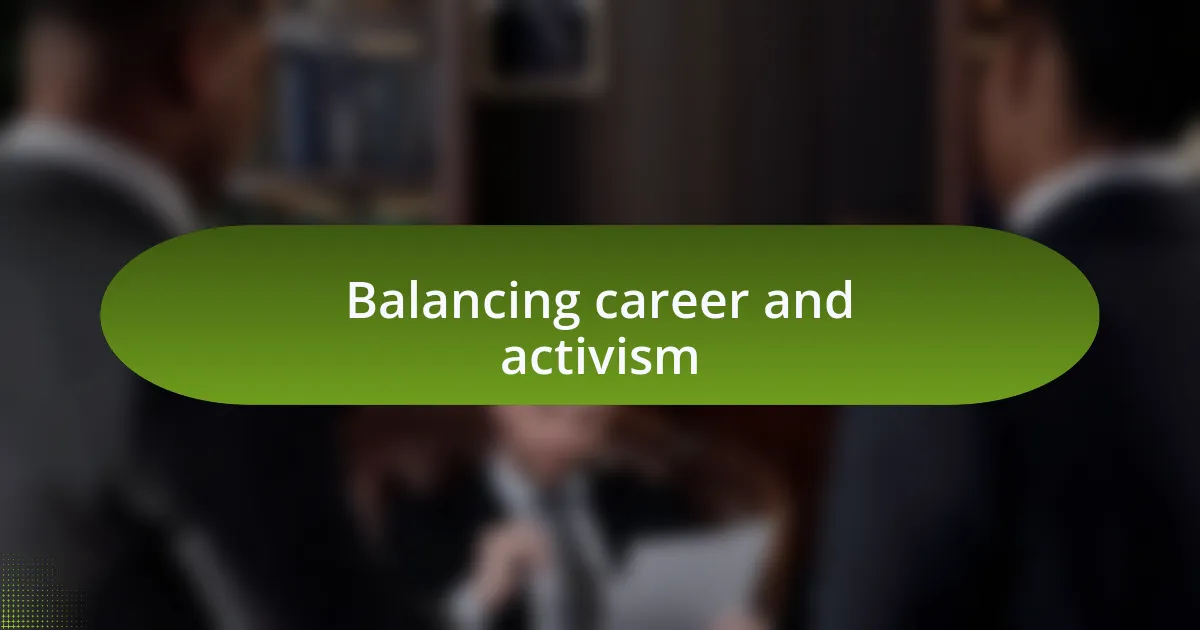 Balancing career and activism