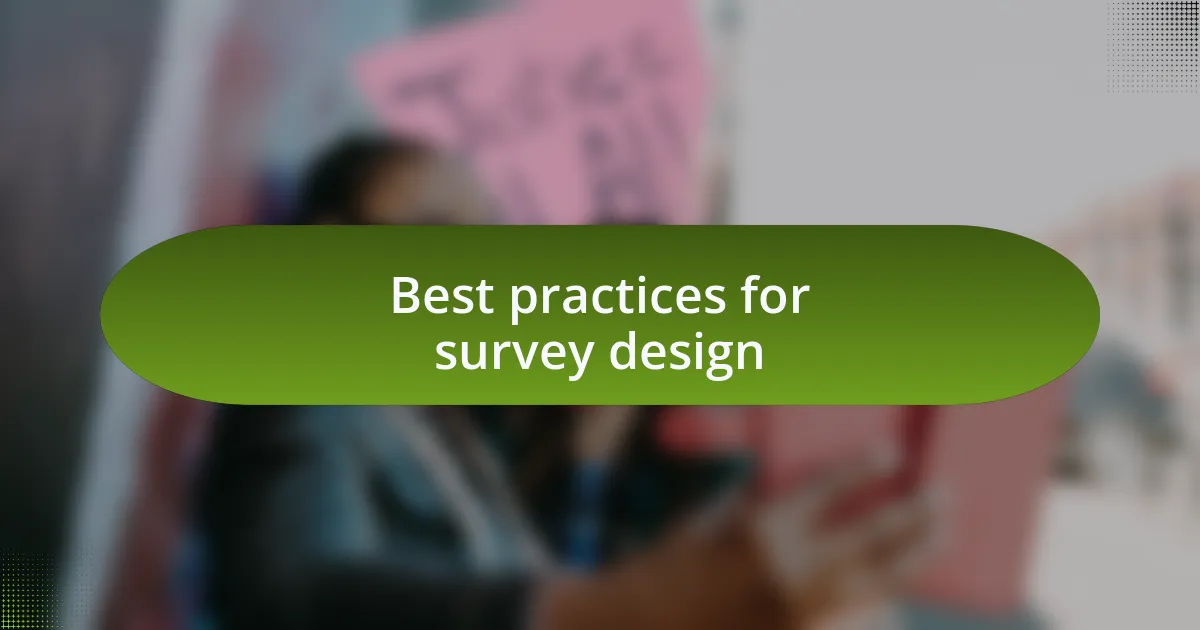 Best practices for survey design