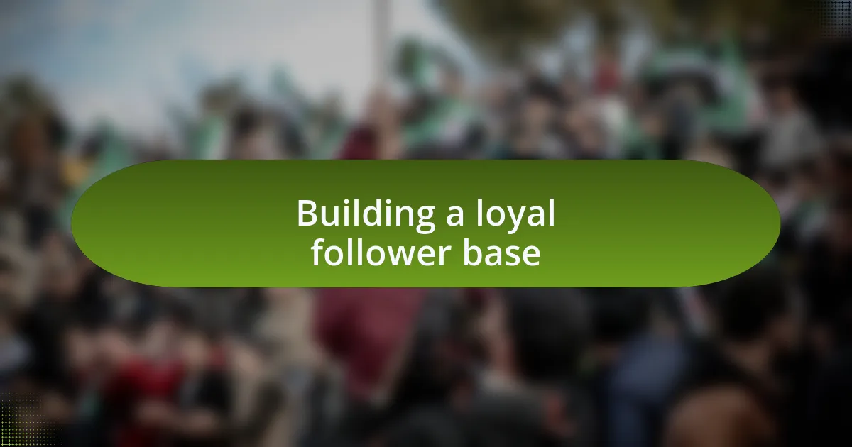 Building a loyal follower base