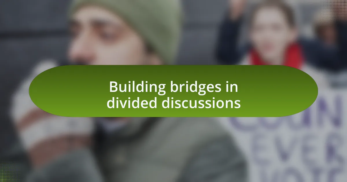 Building bridges in divided discussions