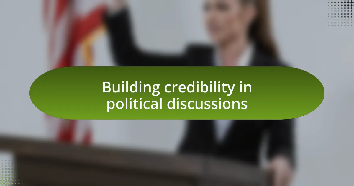 Building credibility in political discussions