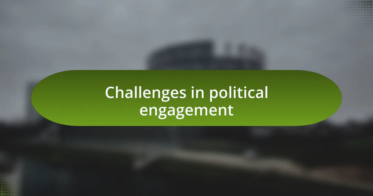 Challenges in political engagement