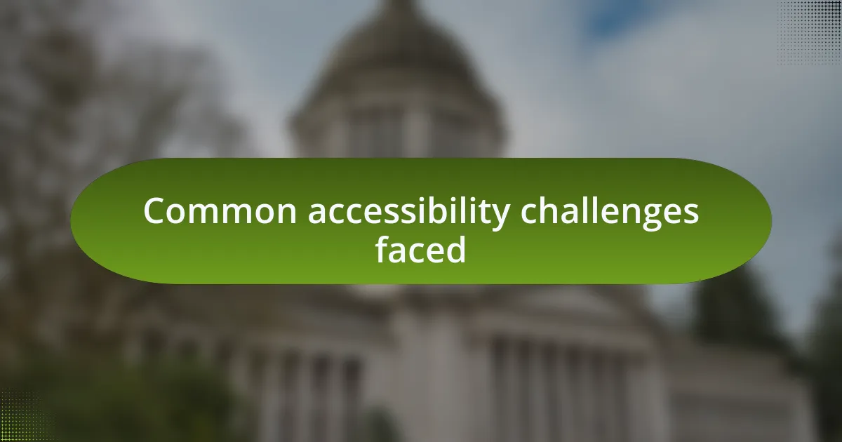 Common accessibility challenges faced