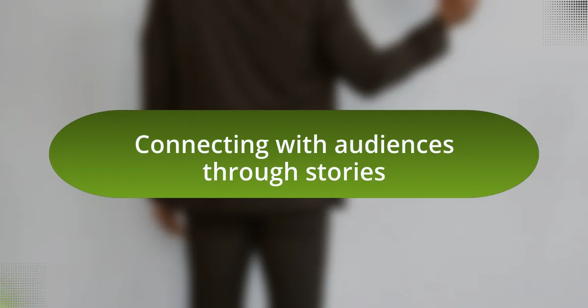 Connecting with audiences through stories