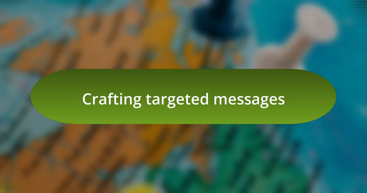 Crafting targeted messages