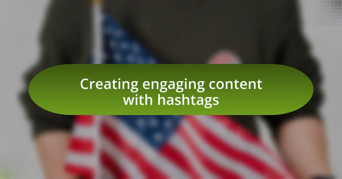 Creating engaging content with hashtags