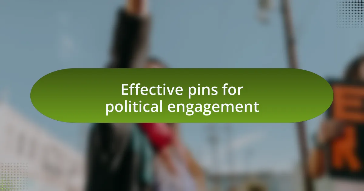 Effective pins for political engagement