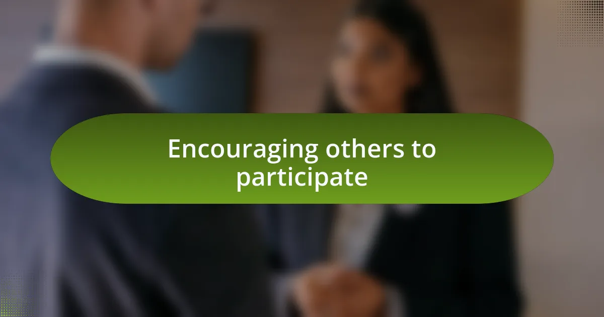 Encouraging others to participate