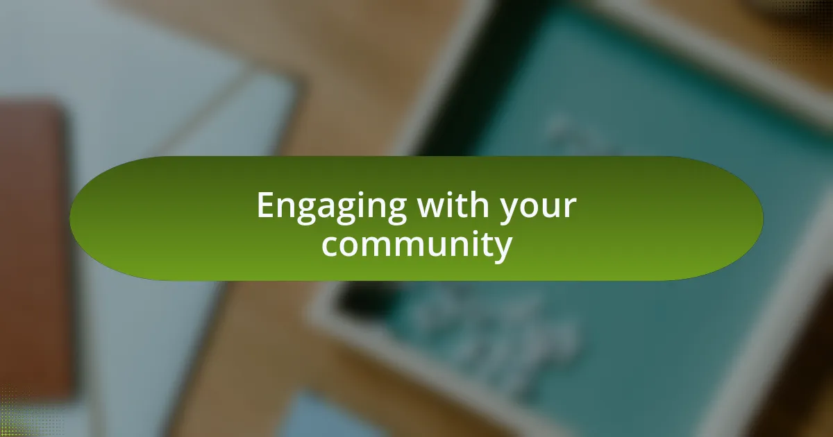 Engaging with your community