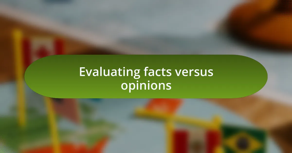 Evaluating facts versus opinions