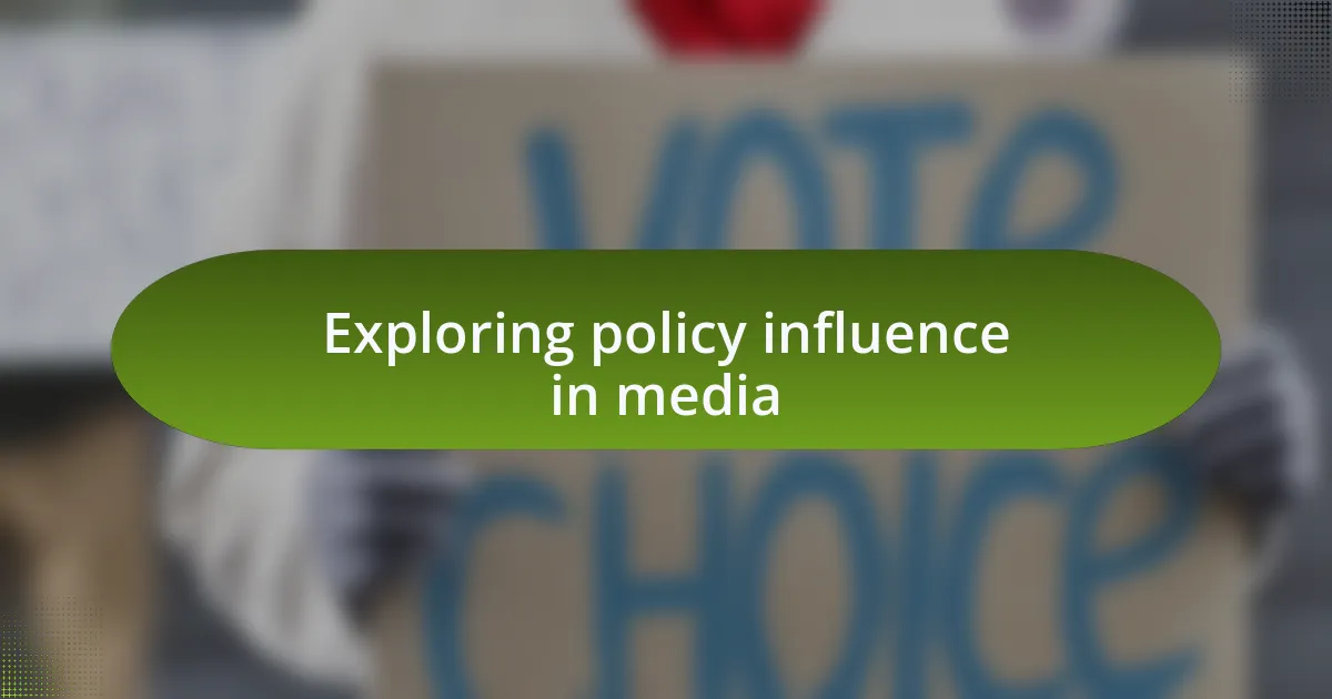 Exploring policy influence in media