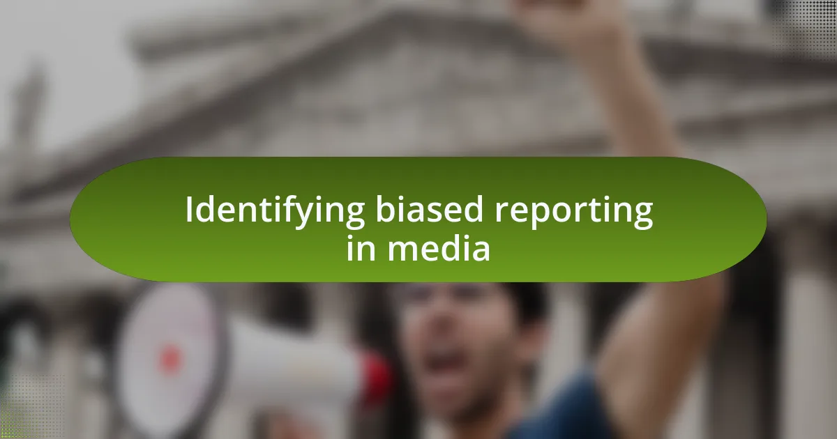 Identifying biased reporting in media
