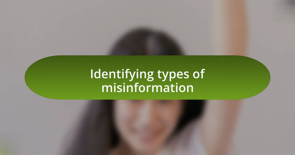 Identifying types of misinformation