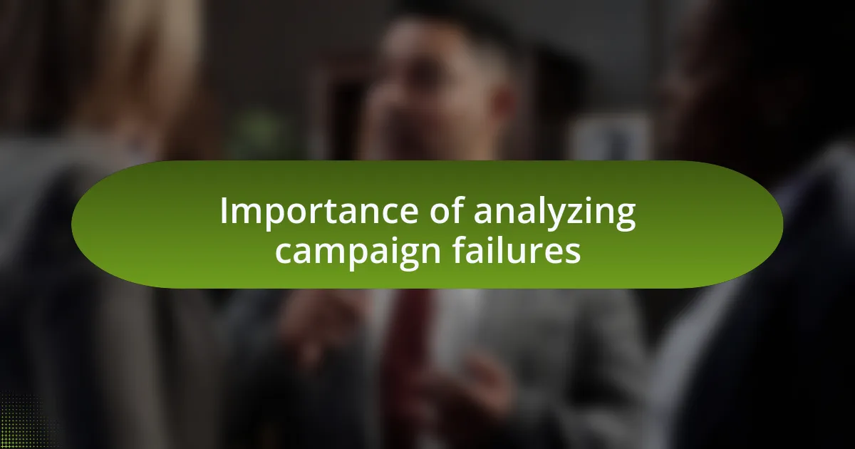 Importance of analyzing campaign failures
