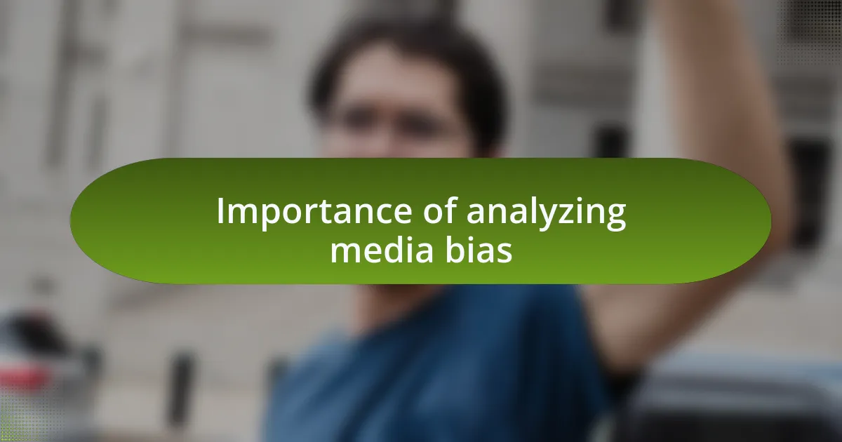 Importance of analyzing media bias