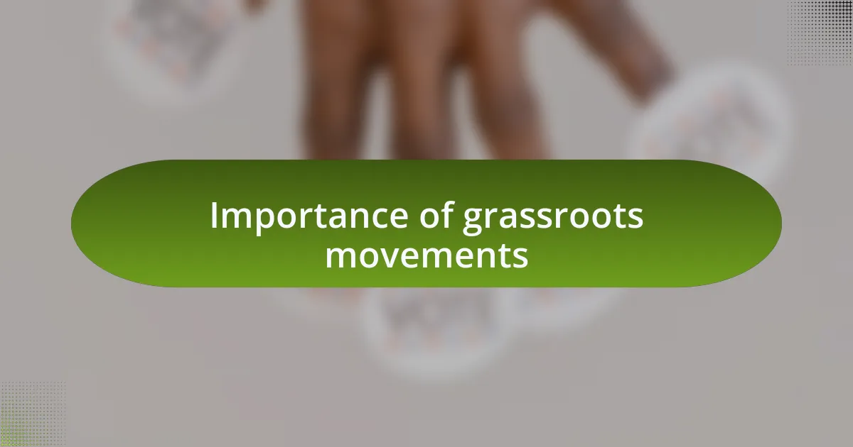 Importance of grassroots movements