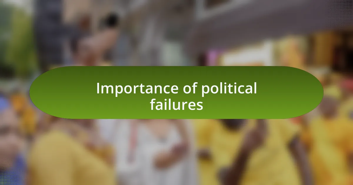 Importance of political failures