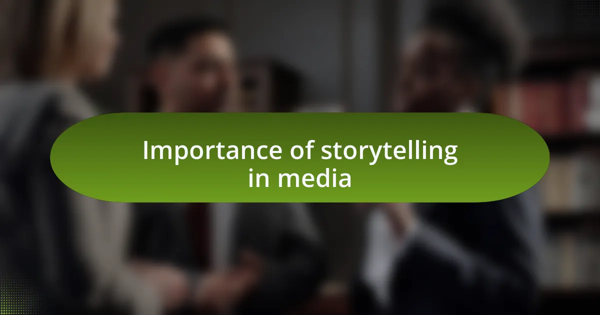 Importance of storytelling in media