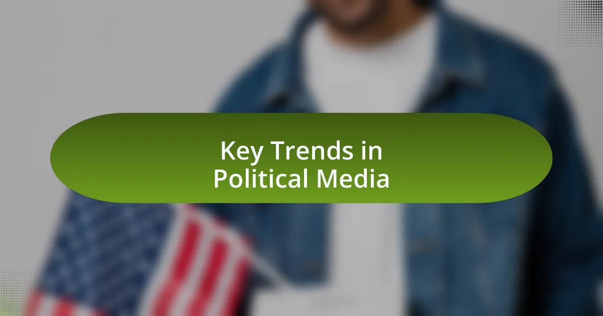 Key Trends in Political Media