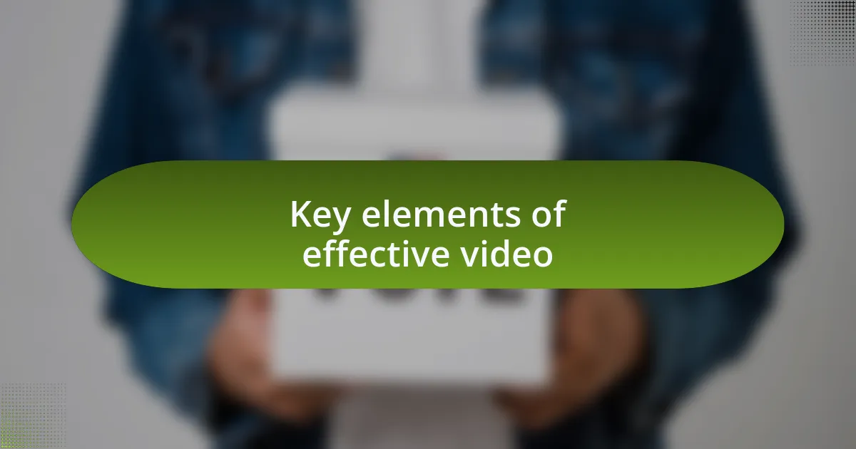 Key elements of effective video