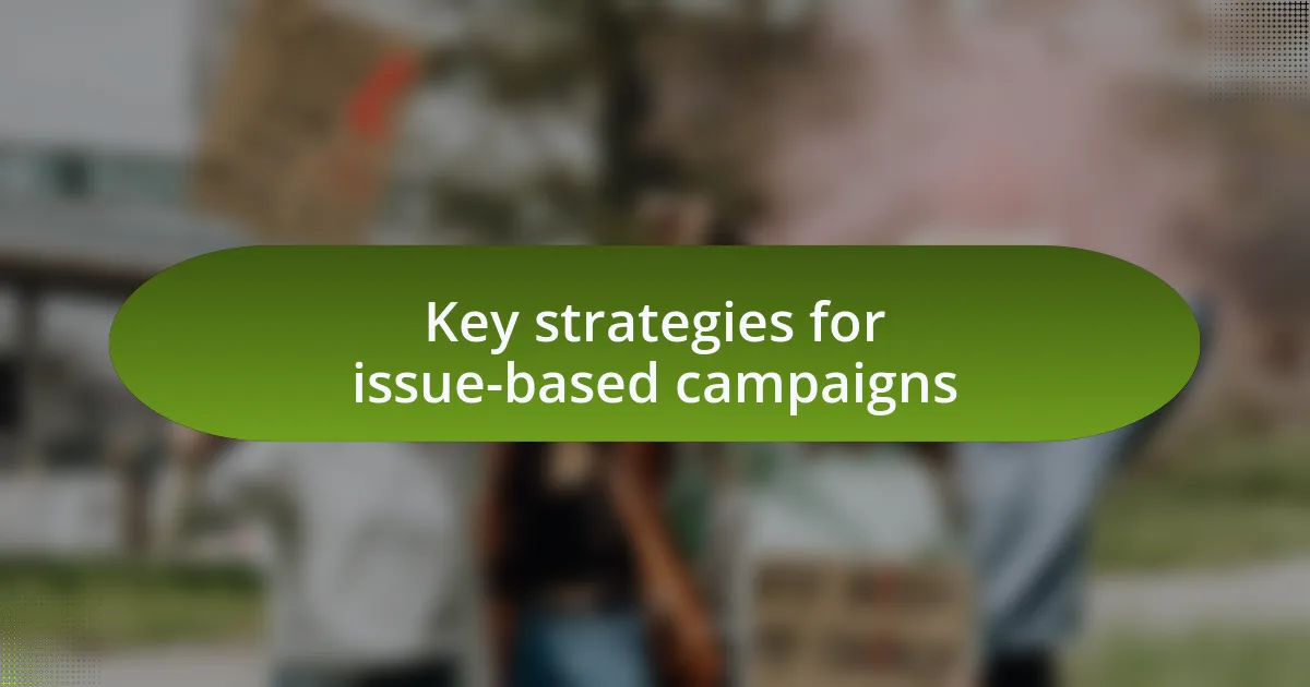 Key strategies for issue-based campaigns
