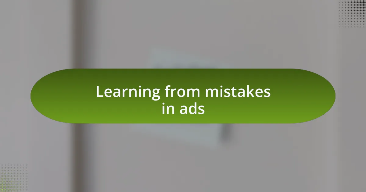 Learning from mistakes in ads