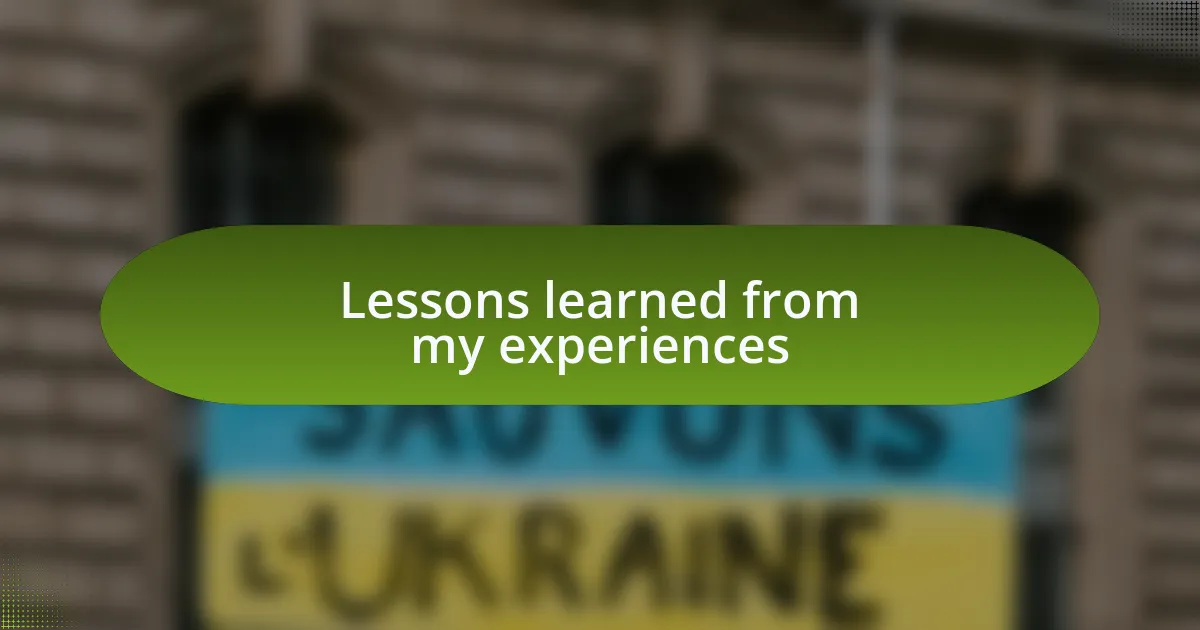 Lessons learned from my experiences