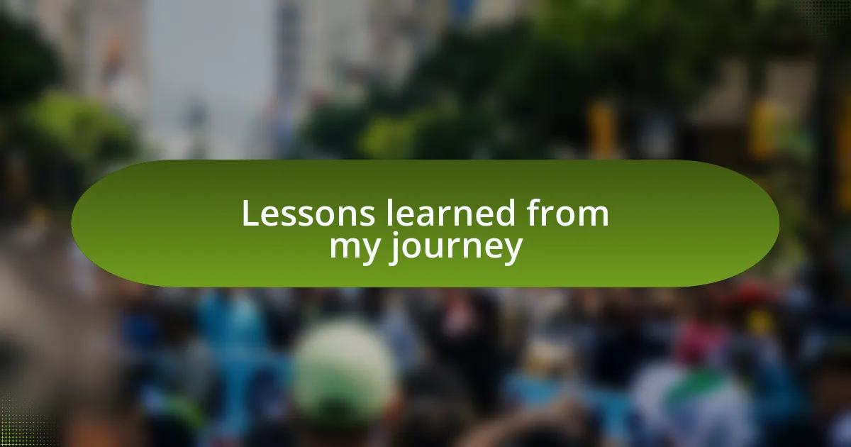 Lessons learned from my journey