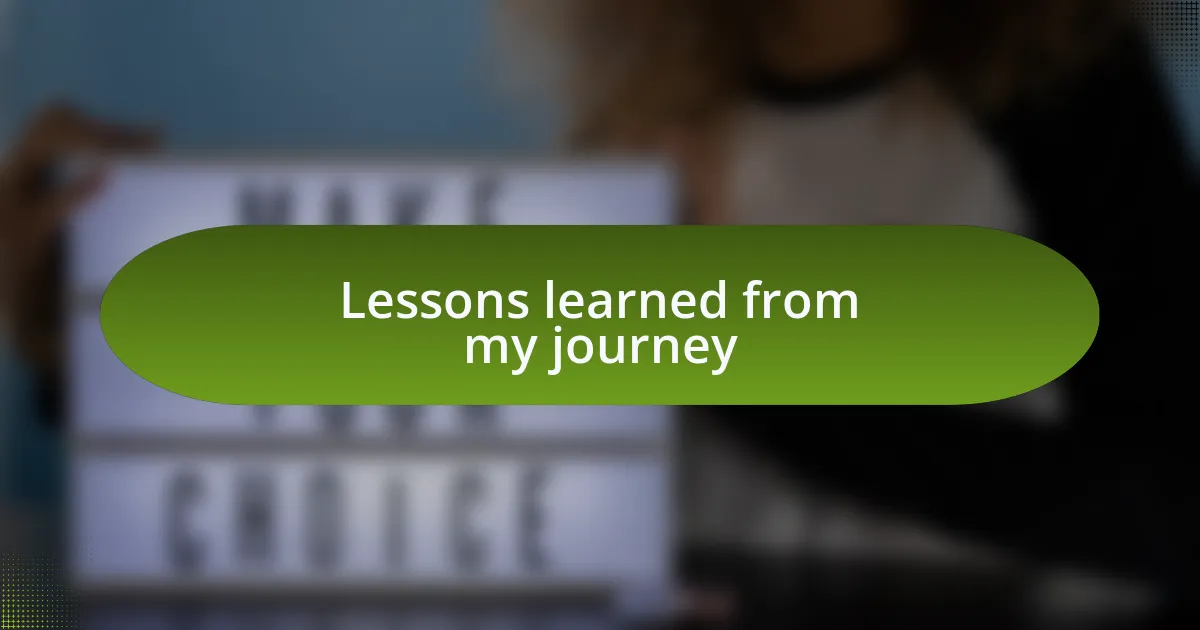 Lessons learned from my journey