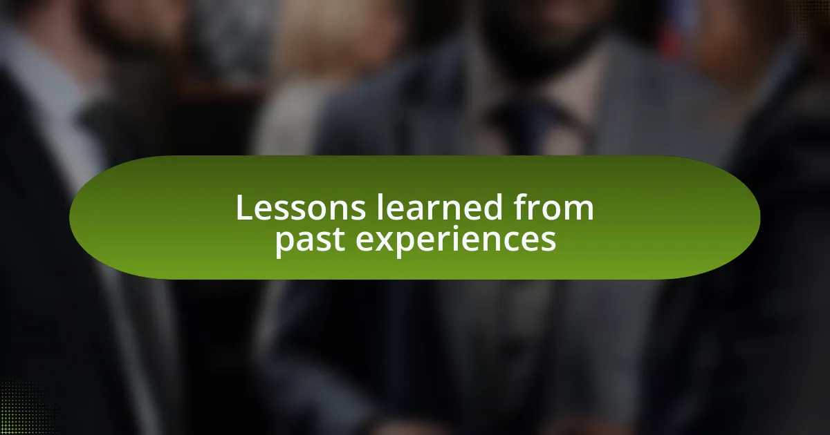 Lessons learned from past experiences