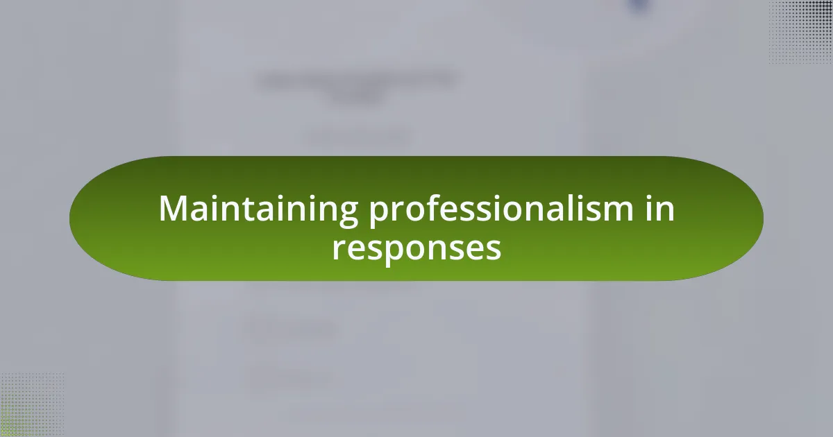 Maintaining professionalism in responses