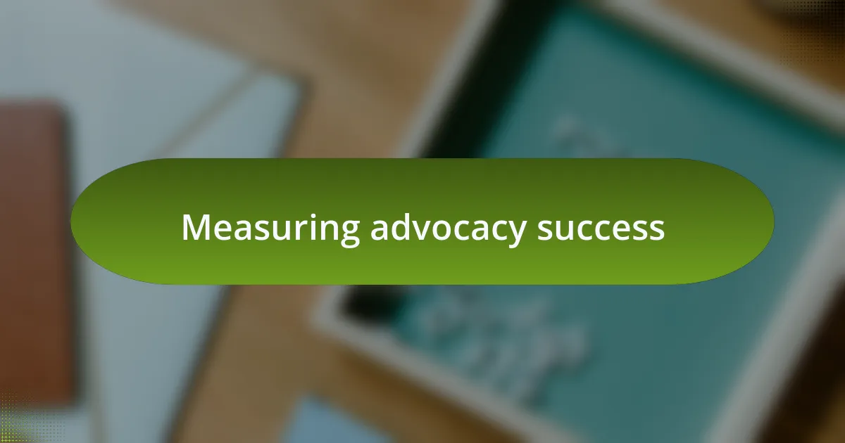 Measuring advocacy success