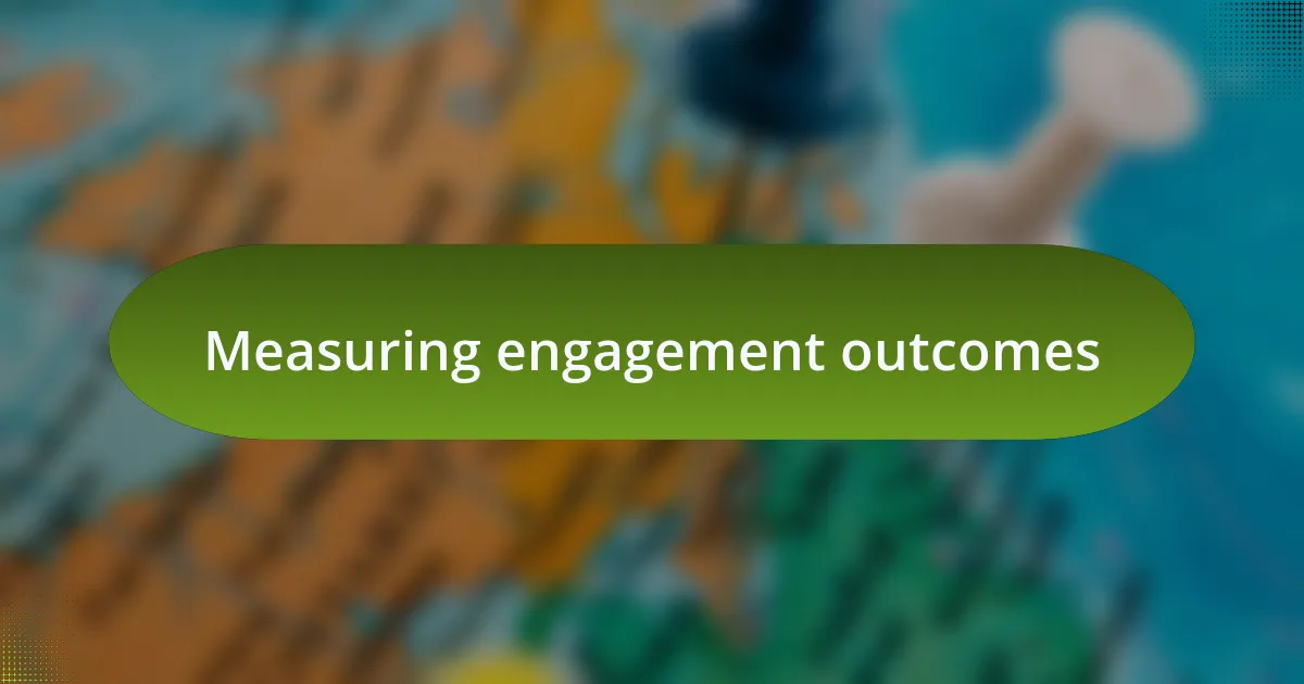 Measuring engagement outcomes