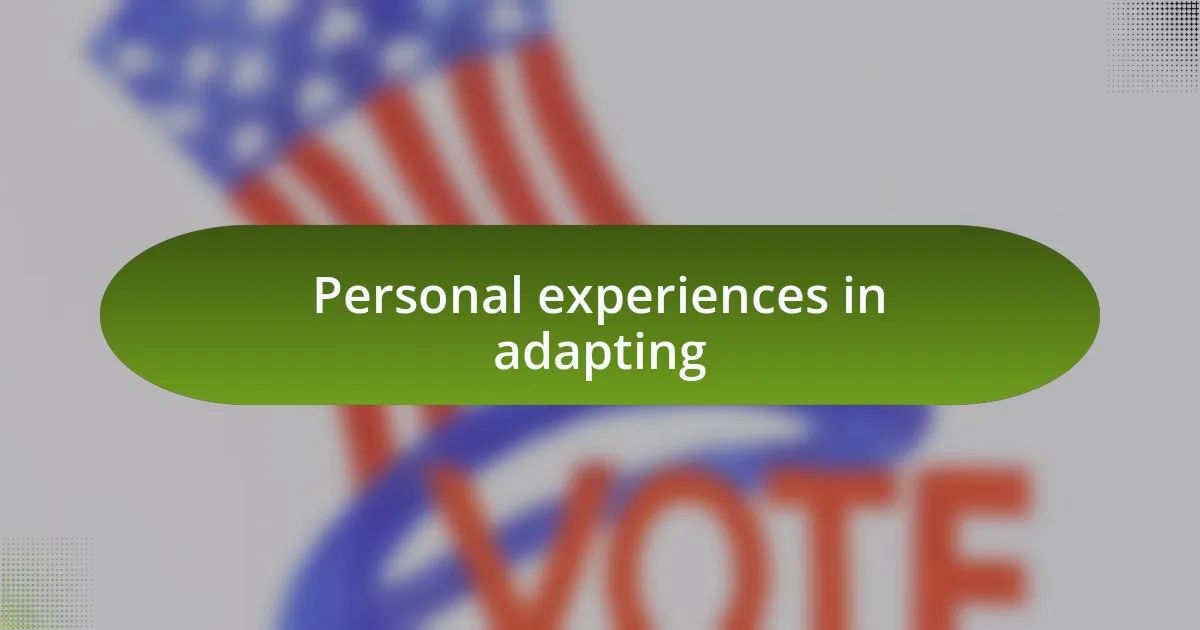 Personal experiences in adapting