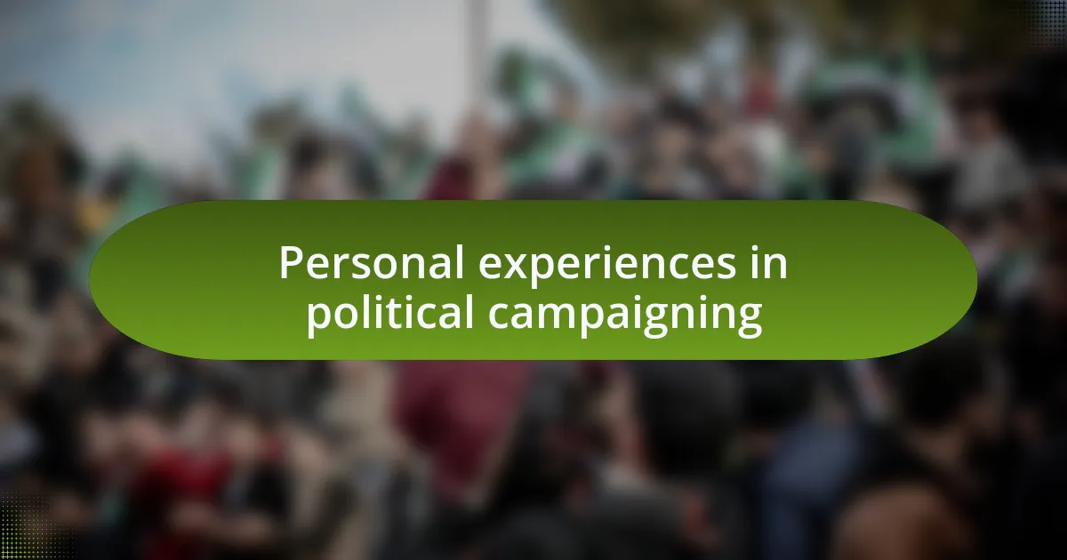 Personal experiences in political campaigning
