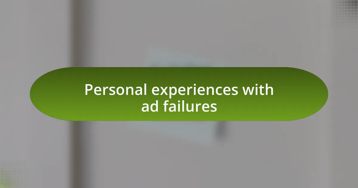 Personal experiences with ad failures