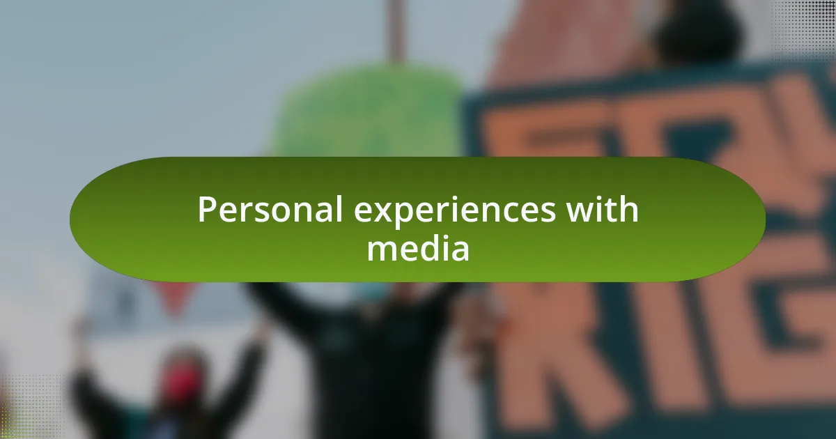 Personal experiences with media