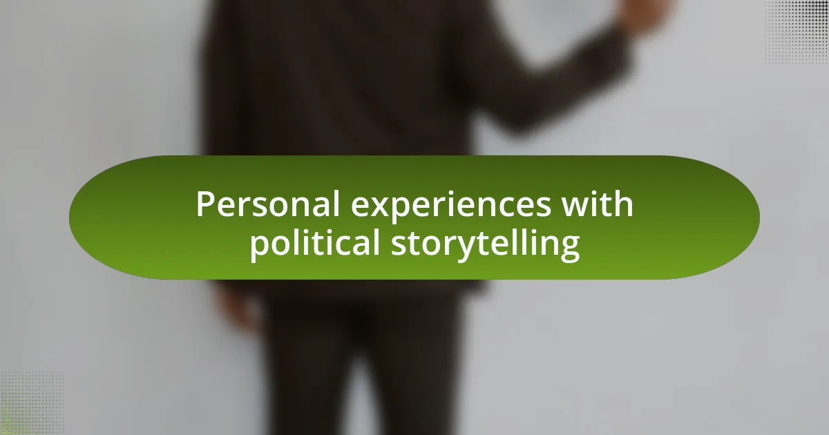 Personal experiences with political storytelling