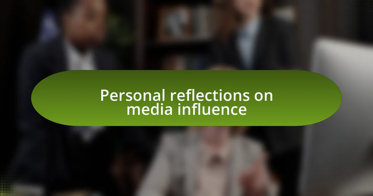 Personal reflections on media influence