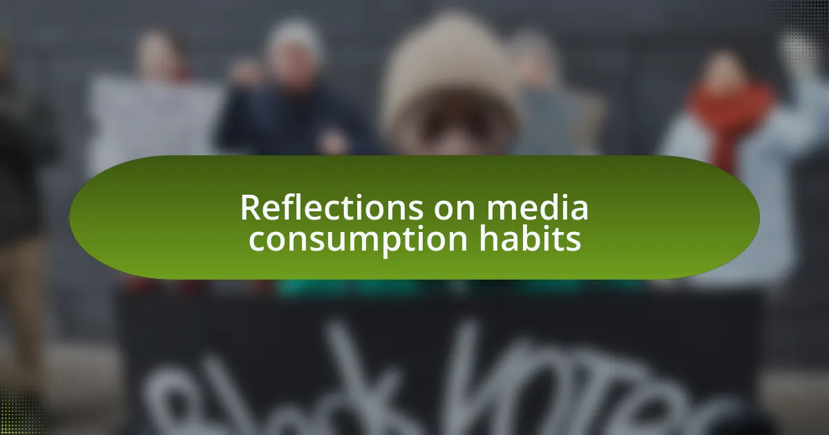 Reflections on media consumption habits