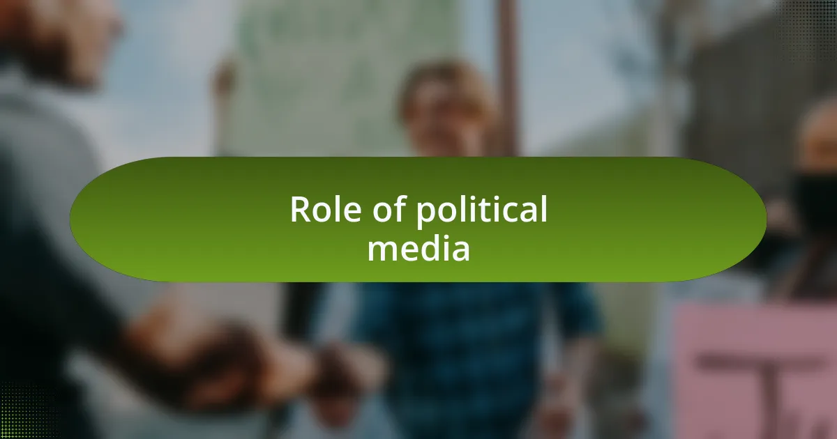 Role of political media