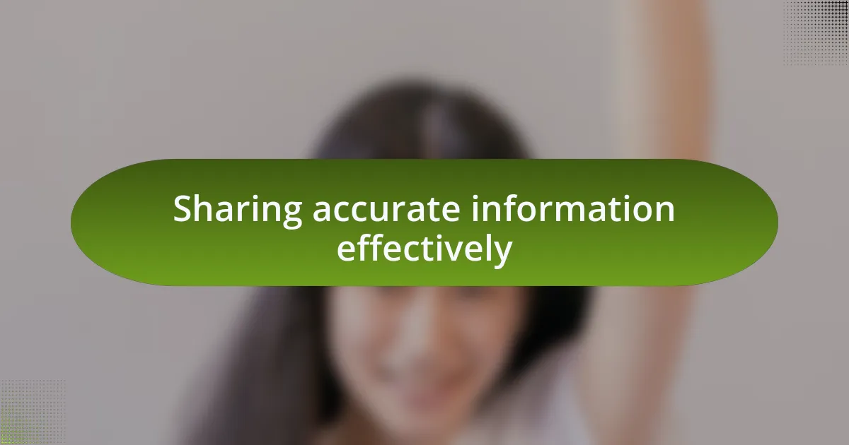 Sharing accurate information effectively