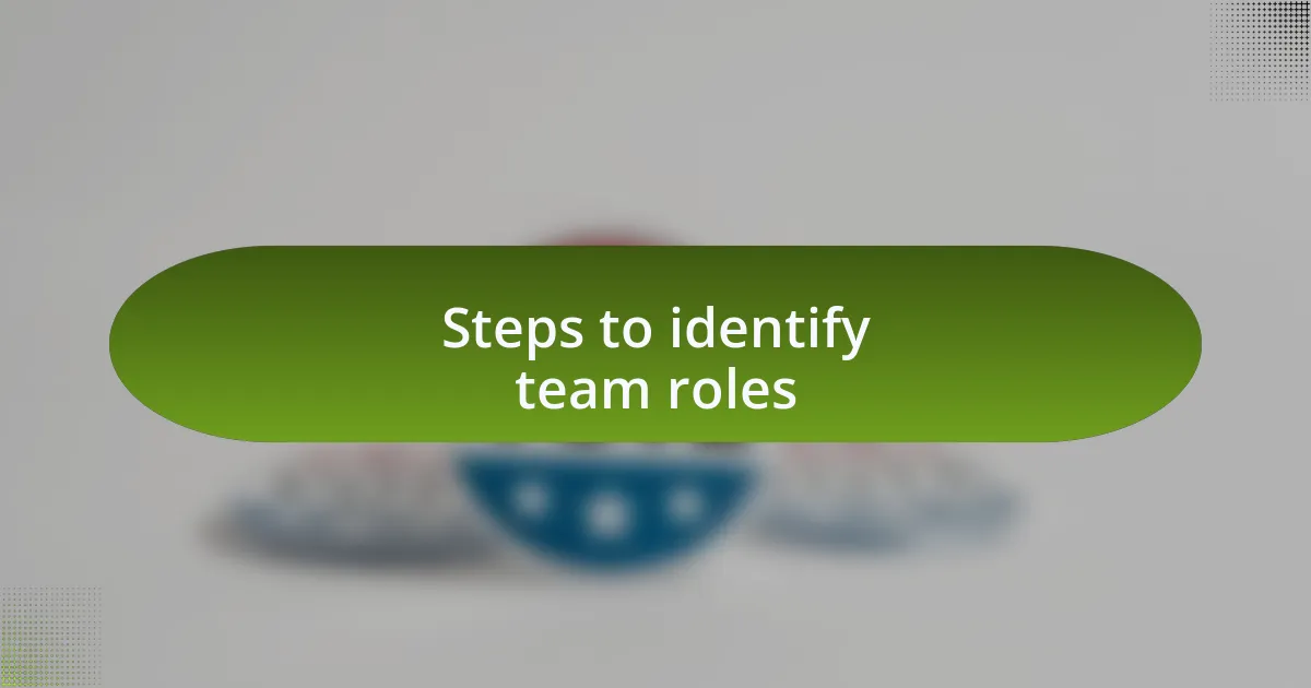 Steps to identify team roles