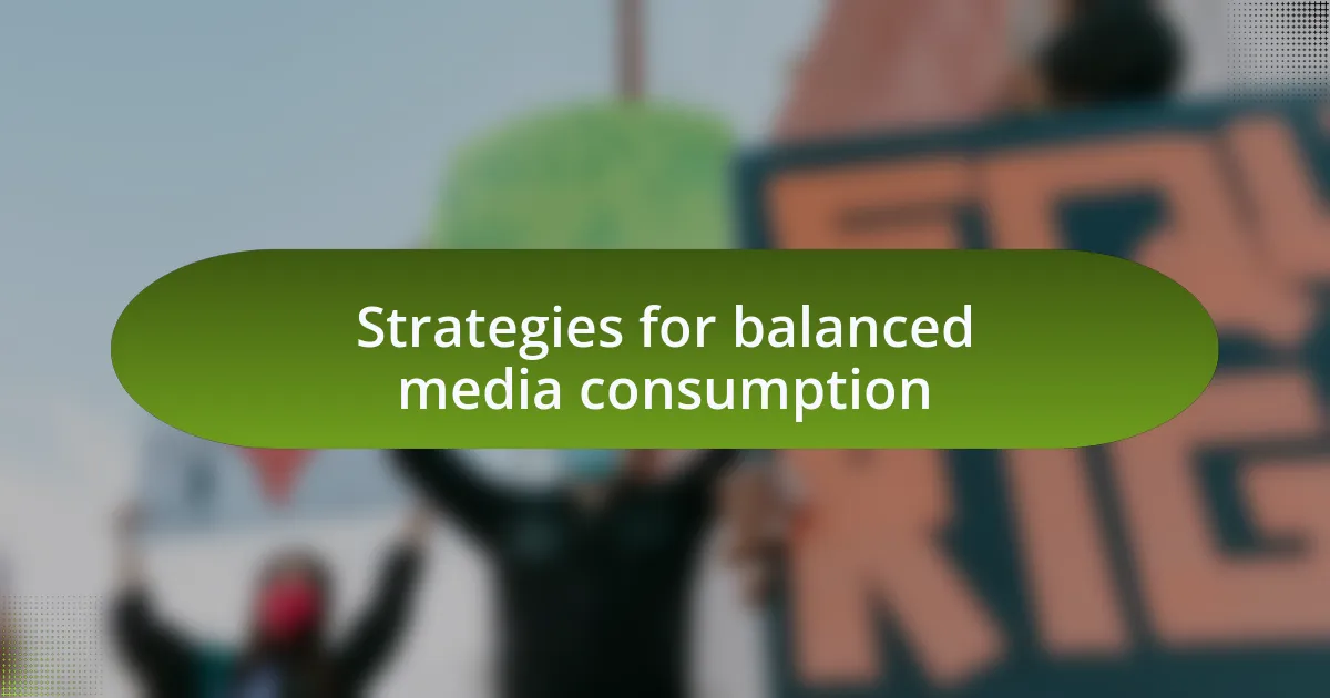 Strategies for balanced media consumption