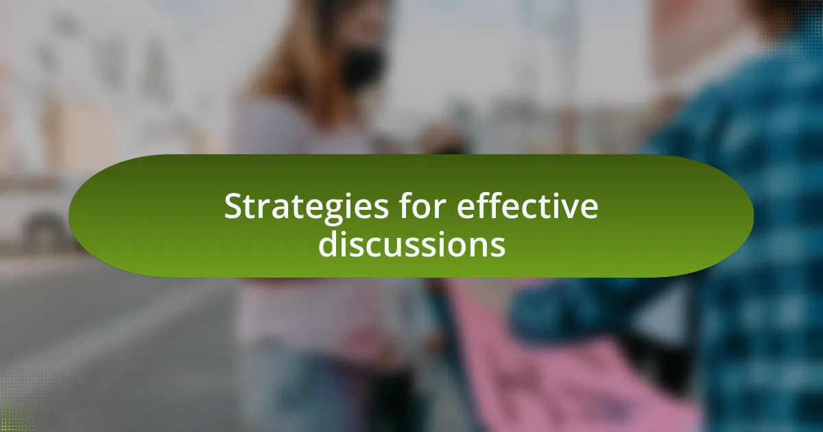 Strategies for effective discussions