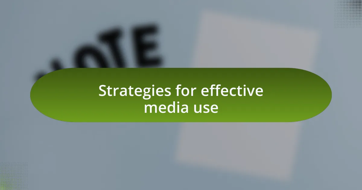 Strategies for effective media use