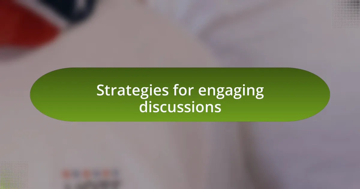 Strategies for engaging discussions